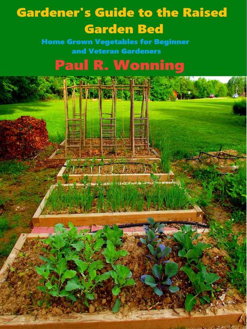 Title details for Gardener's Guide to the Raised Garden Bed by Paul R. Wonning - Available
